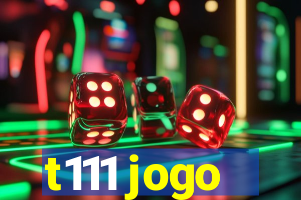 t111 jogo